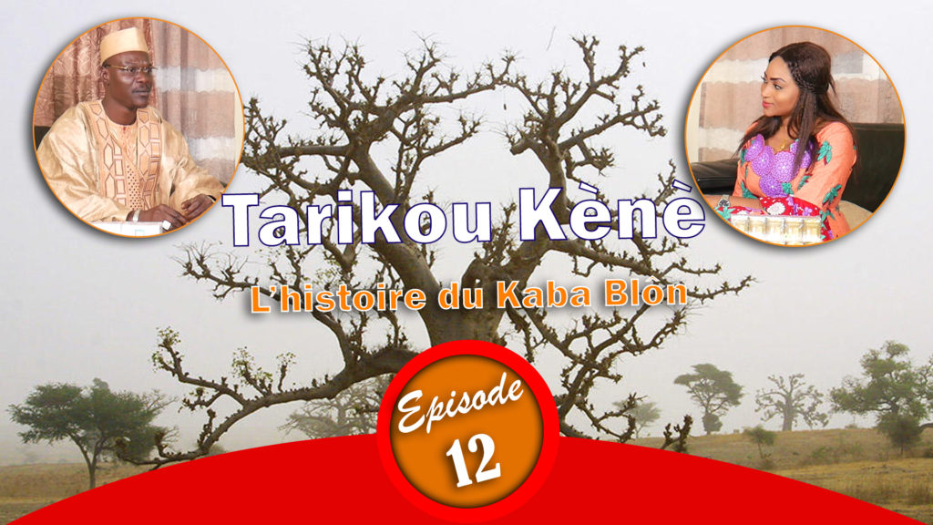 Tarikou Kene – Episode 12 – L’histoire du kaba blôn (Partie-3).