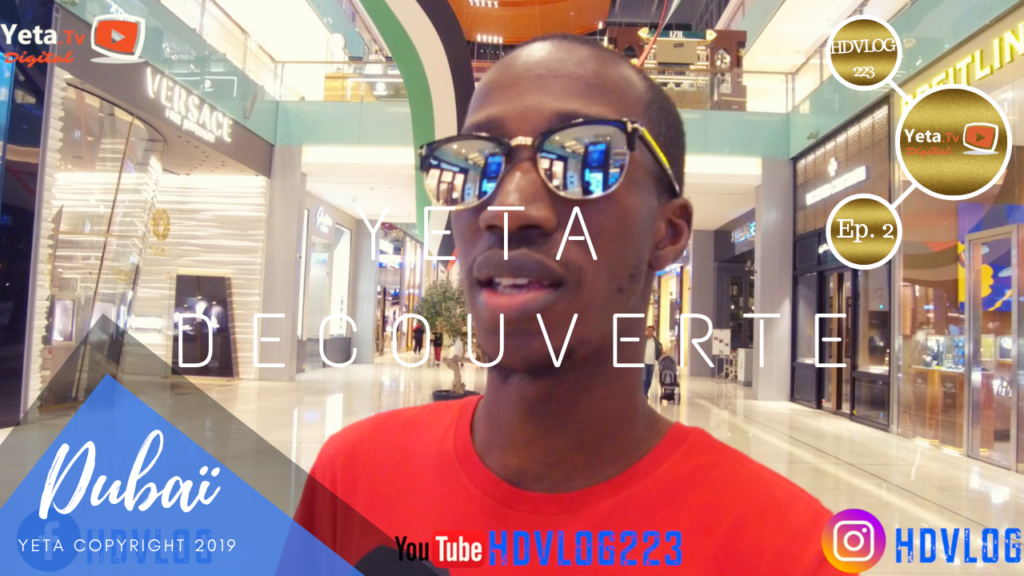 Yeta Découverte – Episode 2: Dubai Mall (Le 3 eme plus grand Mall du Monde)