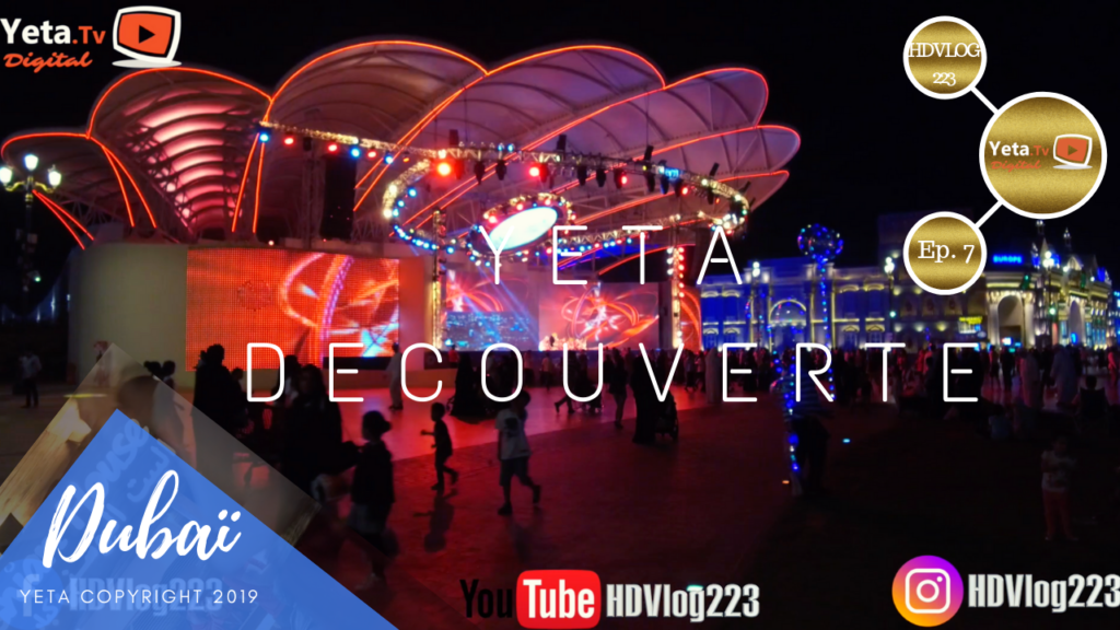 Yeta Découverte – Episode 7: Une soirée à Dubai Global Village (Partie II).